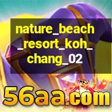 Nature Beach Resort Koh Chang - à¹€à¸™à¹€à¸ˆà¸­à¸£à¹Œ à¸šà¸µà¸Š ...